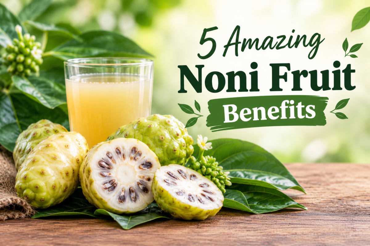 Noni Fruit Benefits