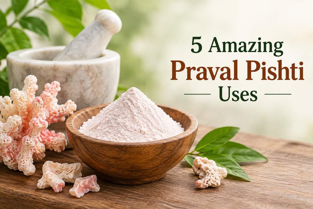 Praval Pishti Uses